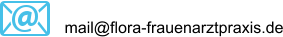 mail@flora-frauenarztpraxis.de
