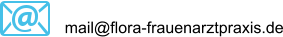 mail@flora-frauenarztpraxis.de